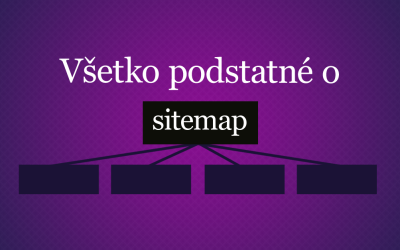 Všetko podstatné o sitemapách